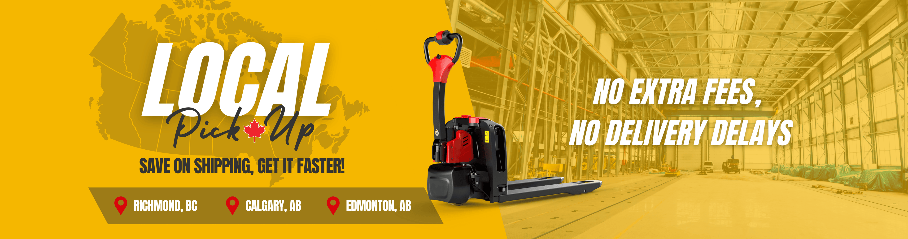 Raelon local pick-up banner showing electric pallet jack with pick-up locations in Richmond, Calgary, and Edmonton, highlighting fast warehouse collection, no extra fees, and quicker delivery for pallet trucks and electric pallet jacks.